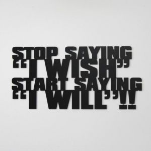 Napis - Stop Saying I Wish Start Saying I Will