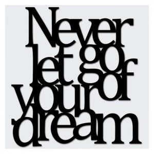 Napis na ścianę Dekosign - Never let go of Your Dream